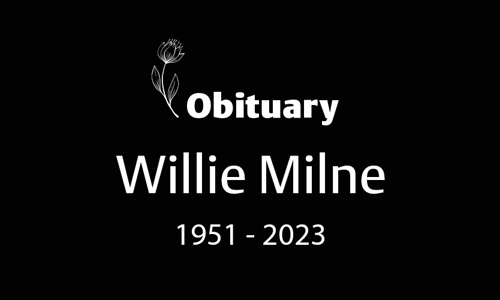 Willie Milne (1951 – 2023)